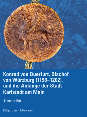 cover image of Konrad von Querfurt, Bischof von Würzburg (1198–1202), und die Anfänge der Stadt Karlstadt am Main